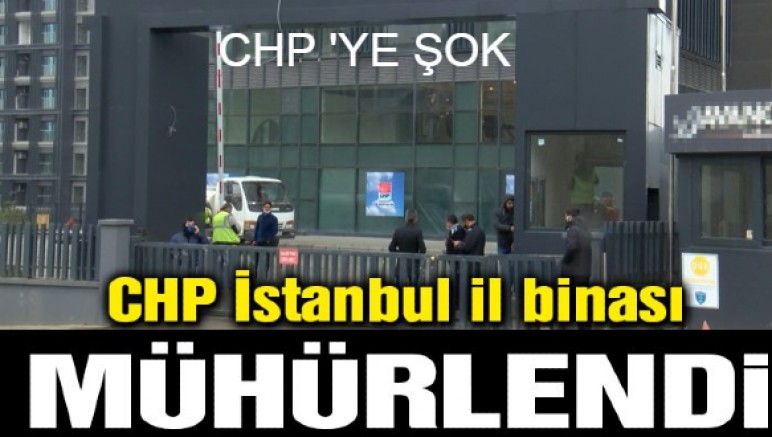CHP il binası mühürlendi