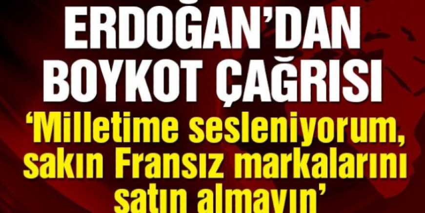 Son dakika... Cumhurbaşkanı Erdoğan’dan Fransız mallarına boykot çağrısı