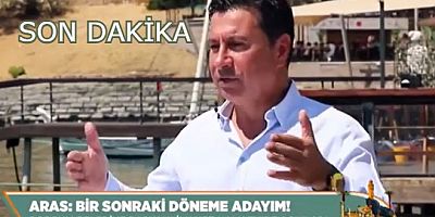 Ahmet Aras: Önümüzdeki dönemde Belediye Başkanlığı’na adayım