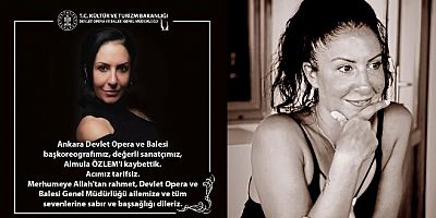 Ankara Devlet Opera ve Balesi bale başkoreografı Almula Özlem hayatını kaybetti
