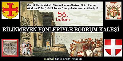 Araştırmacı Mehmet Çilsal yazdı: BİLİNMEYEN YÖNLERİYLE BODRUM KALESİ-56