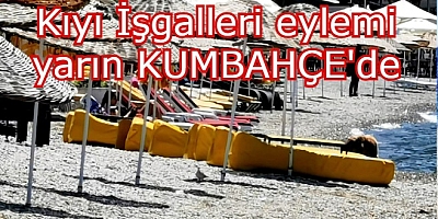 Bodrumda kıyı işgallerine karşı eylemler yarın Kumbahçe'de devam edecek