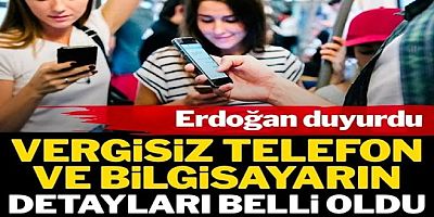 Erdoğan açıkladı: İşte vergisiz telefon ve bilgisayar çalışmasının detayları