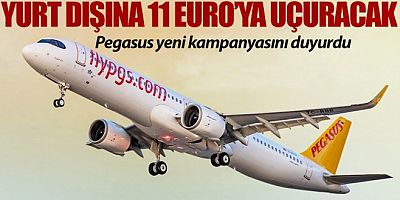 Pegasus yurt dışına 11 Euro'ya uçuracağı yeni kampanyasını duyurdu