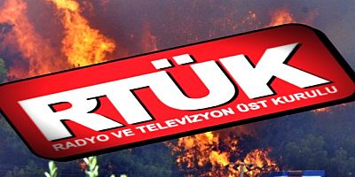 RTÜK’ten medyaya orman yangını uyarısı!