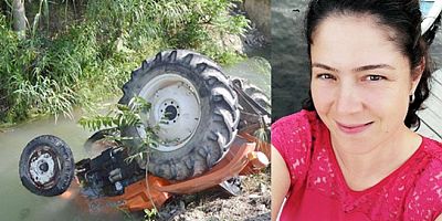 Tarla sürerken traktör ile kanala düşen kadın yaşamını yitirdi