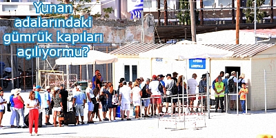 Yunanistan adalarındaki turizmciler: Battık, gümrük kapılarını acilen açın...