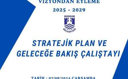 Bodrum Belediyesi Stratejik Plan ve Geleceğe Bakış Çalıştayı düzenleyecek