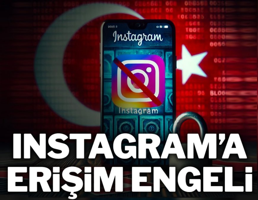 Instagram'a erişim engeli getirildi