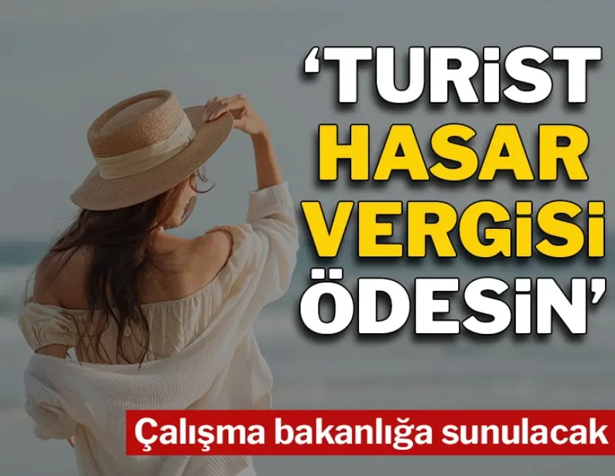 Muğla Büyükşehir Belediye Başkanı Aras : Turist bıraktığı hasar kadar vergi ödesin