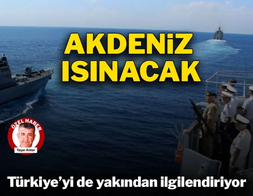 Akdeniz'de Sular Isınacak: Dört Ülke Hassas Bölgede Tatbikata Hazırlanıyor
