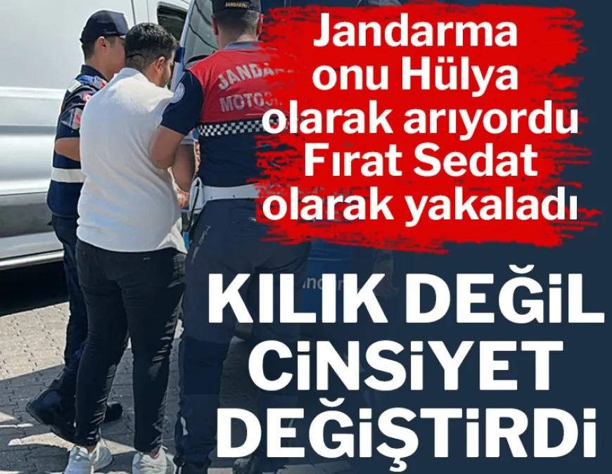 Jandarma 27 yıldır Hülya Yıldırım olarak aradığı kişiyi Sedat Yıldırım olarak yakaladı