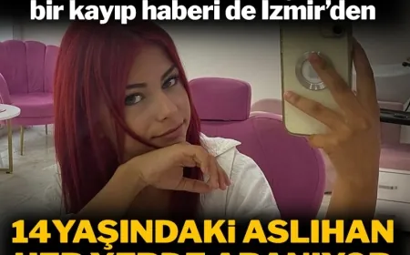 14 Yaşındaki Aslıhan Aranıyor