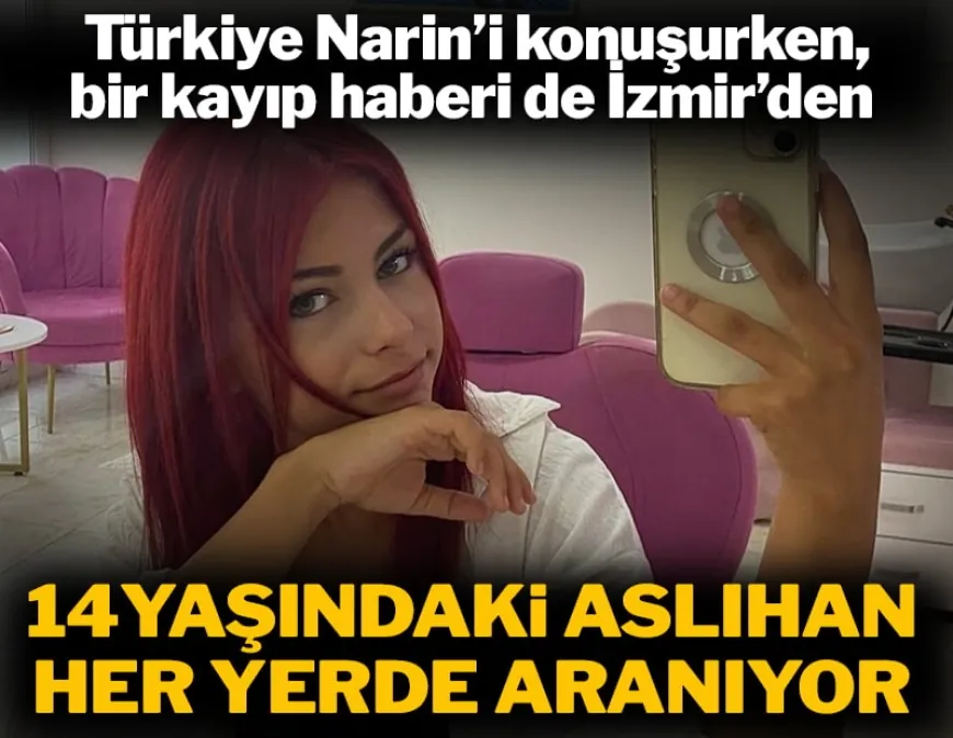 14 Yaşındaki Aslıhan Aranıyor