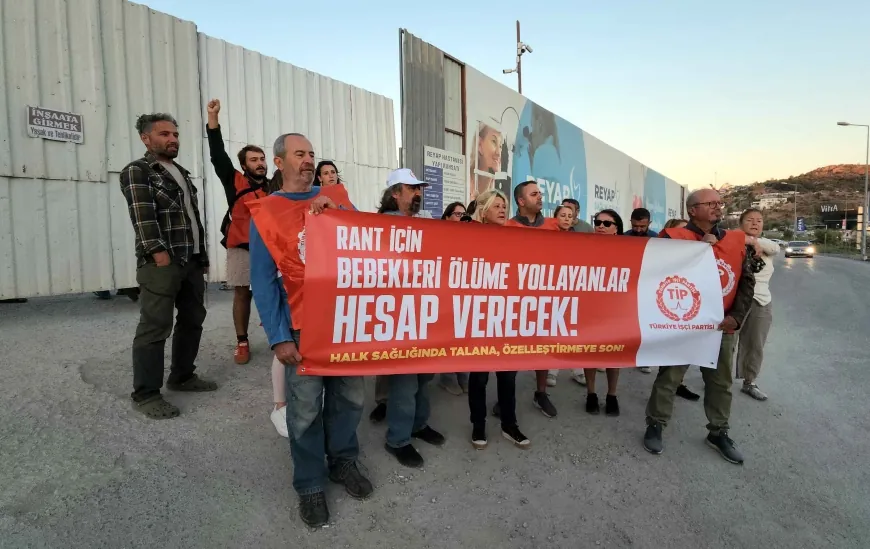 Bodrum’da REYAP Hastanesi eylemi "Rant için bebekleri ölüme yollayanlar hesap verecek"