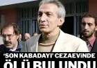 Yaşayan ‘son kabadayı’ Hasan Heybetli cezaevinde ölü bulundu