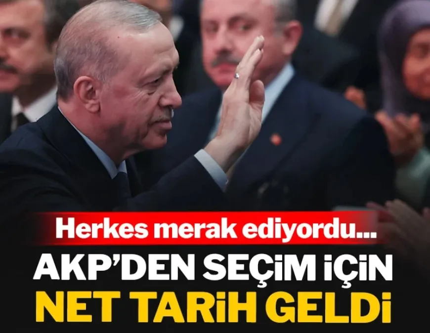 ERKEN SEÇİM TARİHİ AÇIKLANDI...AKP'den seçim için net tarih geldi