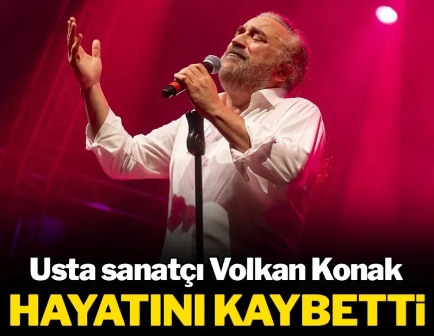 Usta sanatçı Volkan Konak hayatını kaybetti