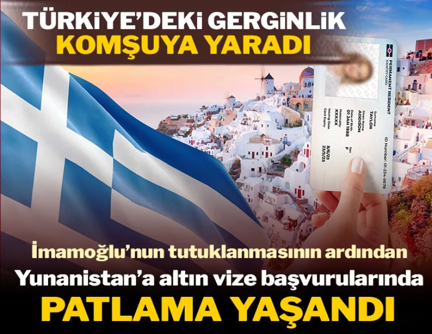 Ekrem İmamoğlu’nun tutuklanması Yunanistan’a Altın Vize başvurularını patlattı