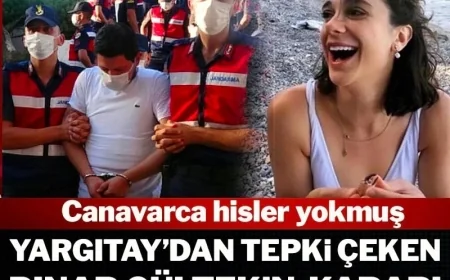Yargıtay’dan Pınar Gültekin Kararı! Canavarca hisler yokmuş