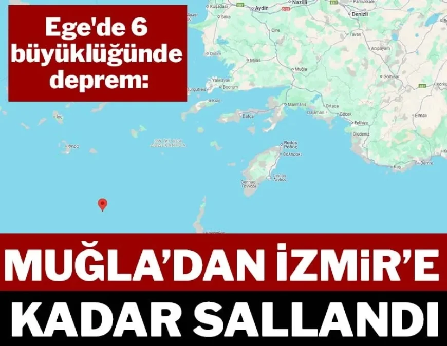 Son dakika... Ege'de 6 büyüklüğünde deprem: Birçok ilden hissedildi