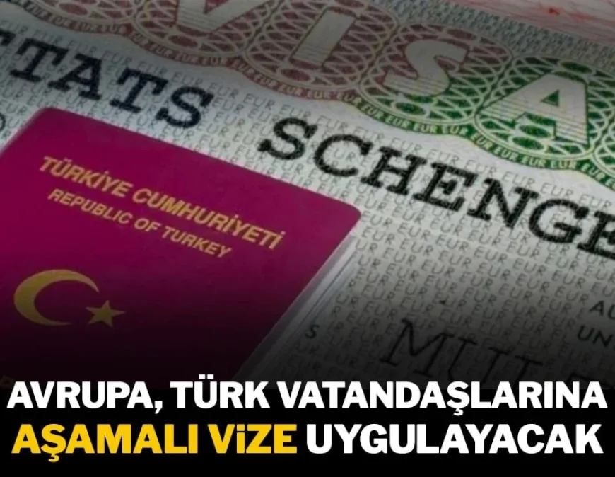Avrupa, Türk vatandaşlarına 'aşamalı vize' uygulayacak