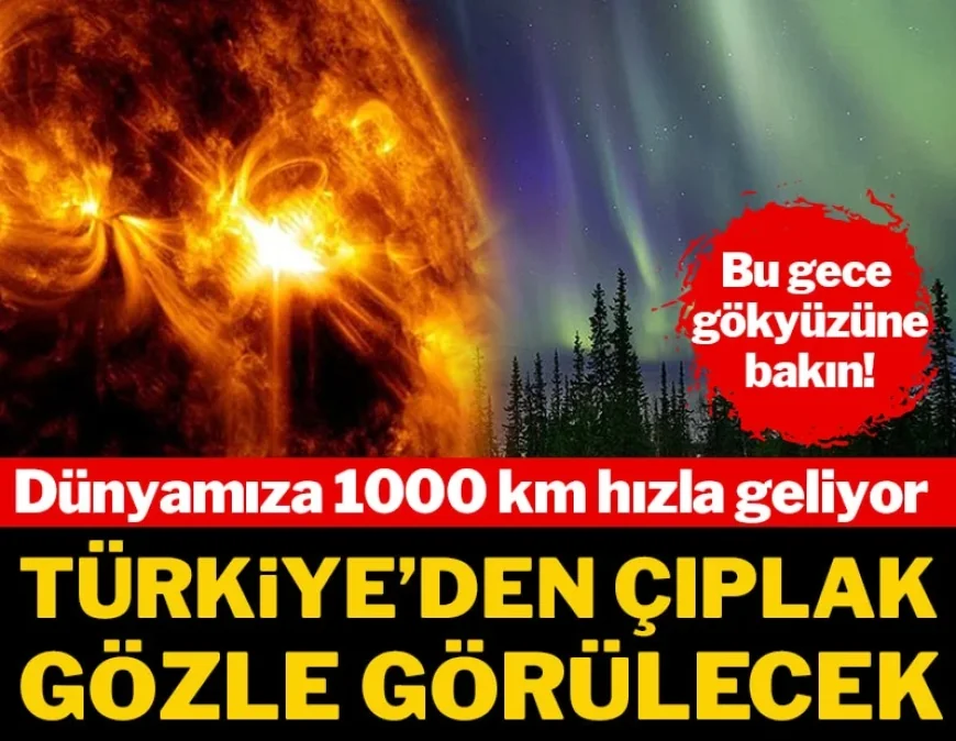 Dünyamıza 1000 km hızla geliyor: Türkiye'den çıplak gözle görülecek