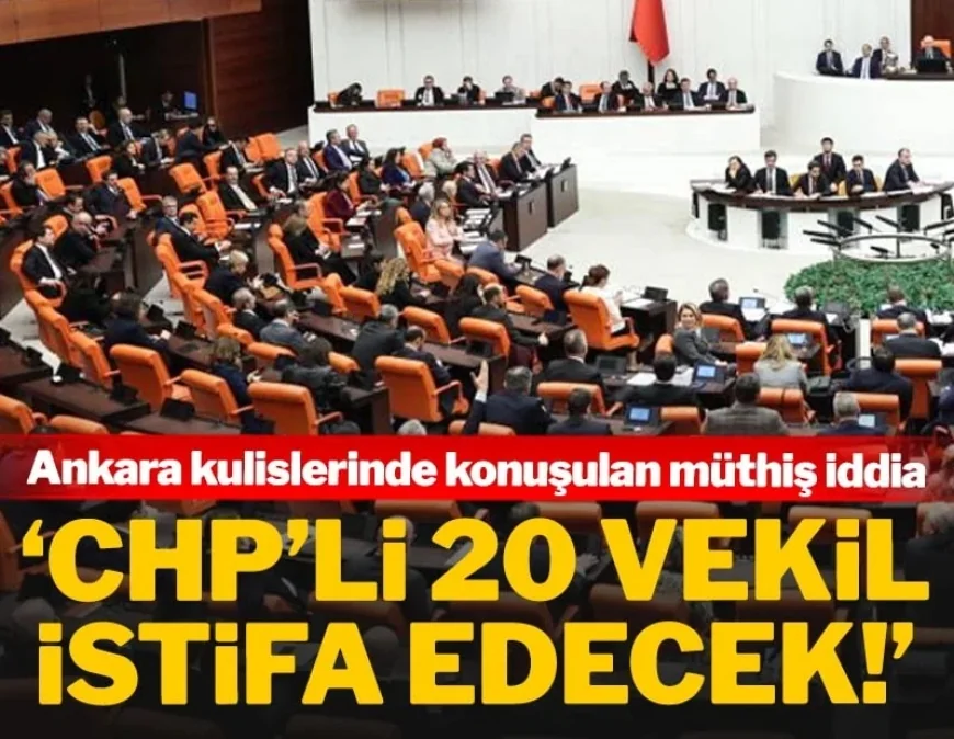 CHP düğmeye bastı….Ankara kulislerinde konuşulan müthiş iddia: 'CHP'li 20 vekil istifa edecek'