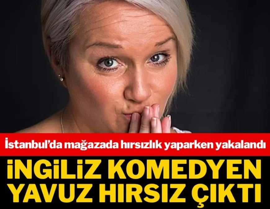 Dünyaca ünlü İngiliz komedyen İstanbul'da bir mağazadan hırsızlık yaptığı için gözaltına alındı