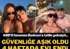 Bodrumlu güvenlik görevlisi , tatile gelen ABD’li fenomen ile evlendi