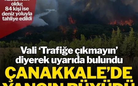 ALEV ALEV YANIYORUZ..Çanakkale'de yangın büyüdü, boğaz, havalimanı ve kara yolu kapatıldı: Vatandaşlar deniz yoluyla tahliye ediliyor
