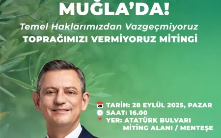 CHP Lideri Özgür Özel Muğla’da düzenlenecek Toprağımızı Vermiyoruz mitingine katılacak