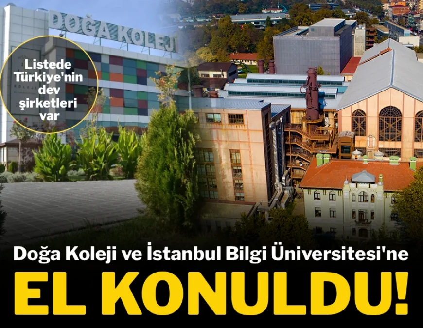 Doğa Koleji, Bilgi Üniversitesi ve Energy Petrol'e el konuldu