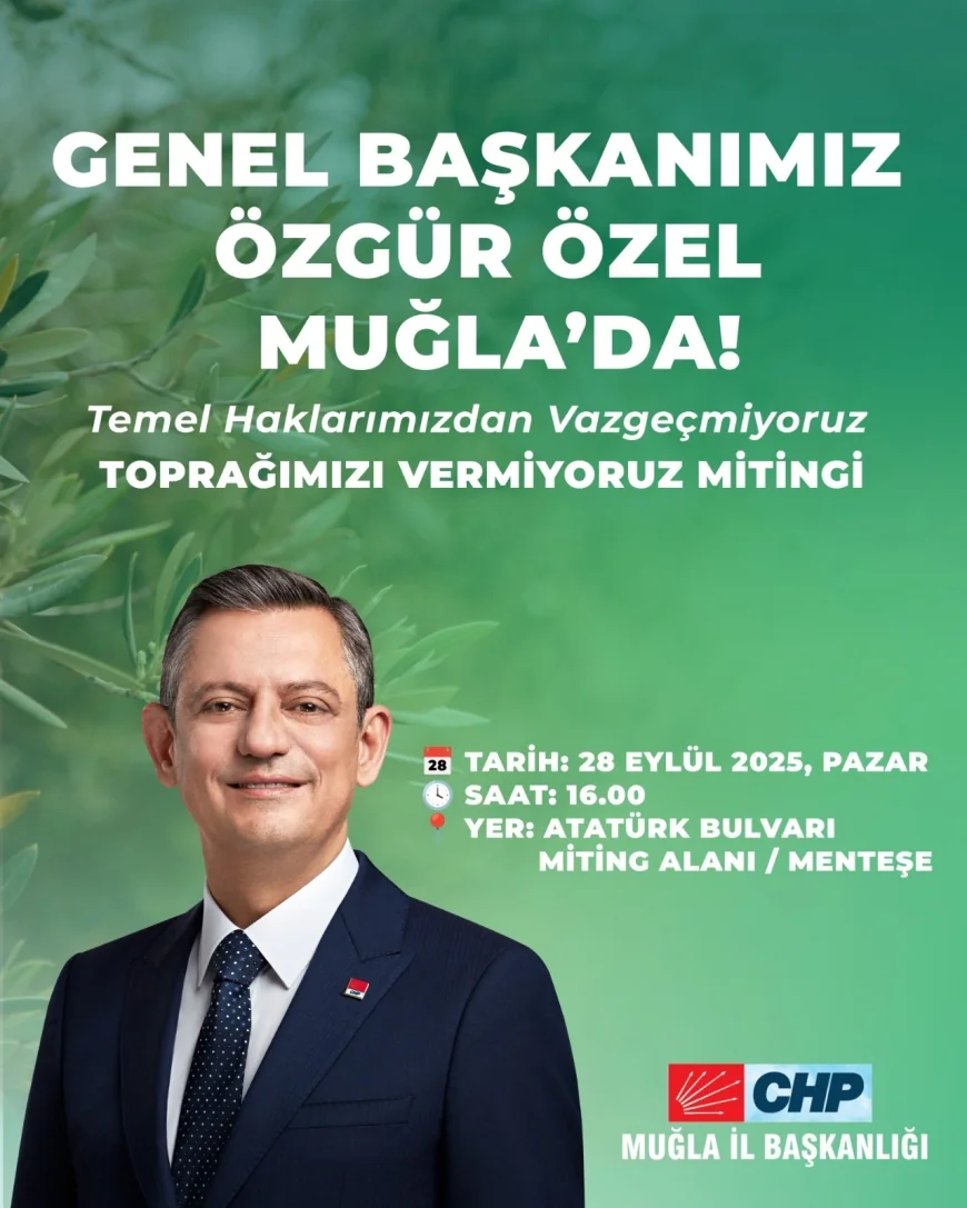 CHP Lideri Özgür Özel Muğla’da düzenlenecek Toprağımızı Vermiyoruz mitingine katılacak
