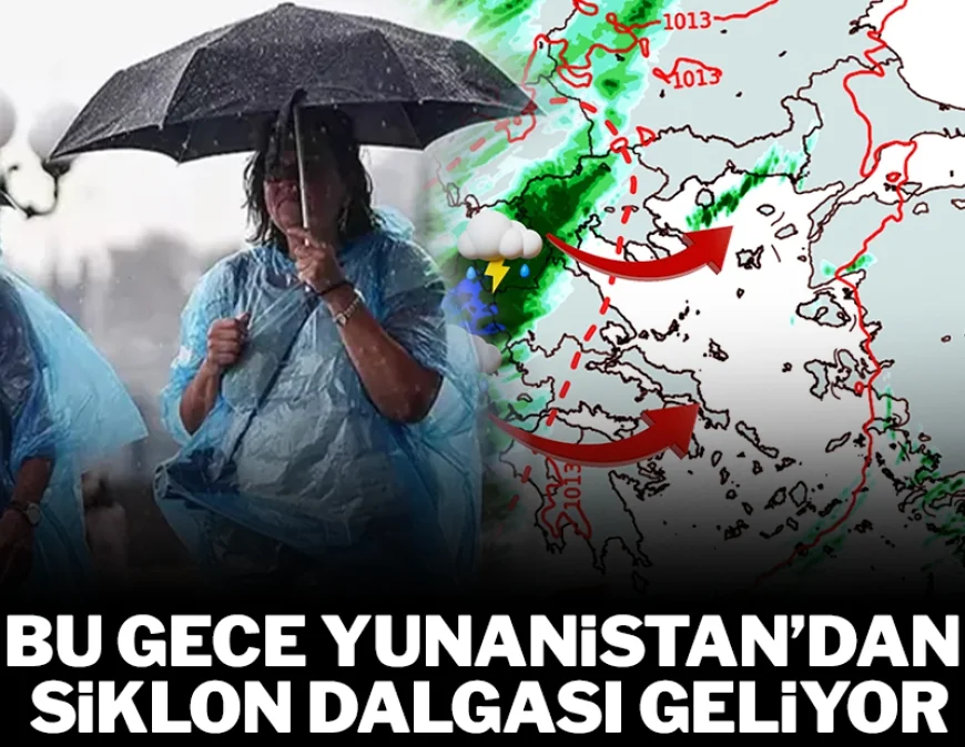 Yunanistan üzerinden 'siklon dalgası' geliyor! Bu gece başlayacak