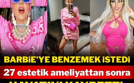 BODRUM’DAKİ DETOKS MERKEZİNDE KAMPA GİRMİŞTİ  BARBİE BEBEK OLMAK İÇİN 27 ESTETİK YAPTIRDI ÖLDÜ