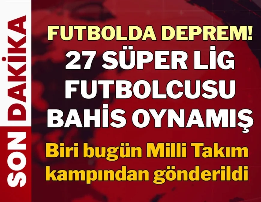 Futbolda deprem! 27 Süper Lig futbolcusu bahis oynamış.. SİPAY Bodrumspor’dan iki futbolcu var…