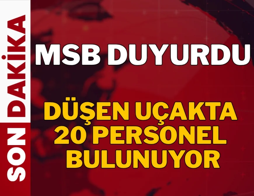 SON DAKİKA...KARGO UÇAĞI DÜŞTÜ…MSB duyurdu: 'Düşen uçakta 20 personel bulunuyor'