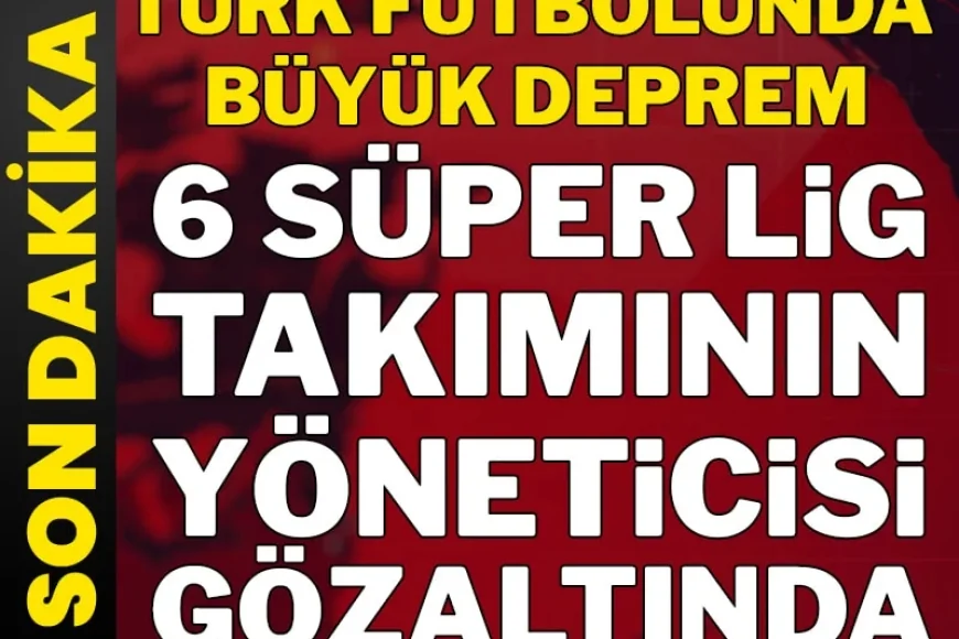 BODRUM FK’NIN YÖNETİCİSİDE VAR…Futbolda bahis soruşturmasında yeni dalga: Kulüp yöneticileri dahil 32 gözaltı