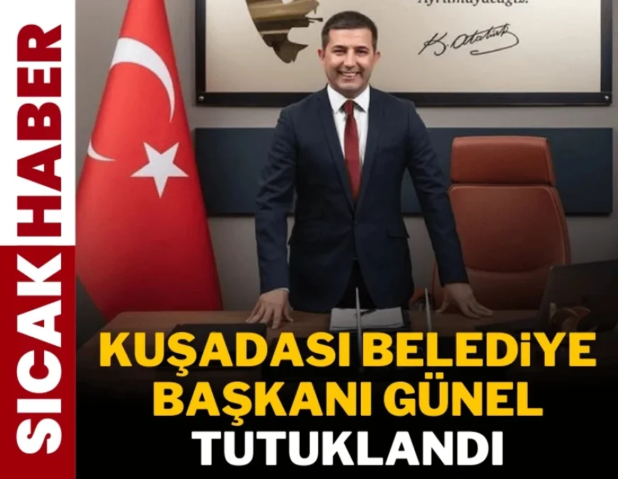 Kuşadası Belediye Başkanı Ömer Günel tutuklandı