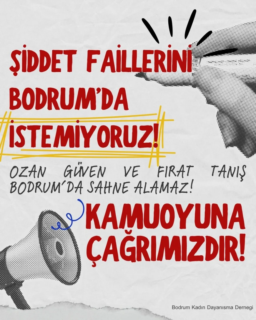    Bodrum Kadın Dayanışla Derneği’nden iki ünlü oyuncuya protesto “ŞİDDET FAİLLERİNİ BODRUM’DA İSTEMİYORUZ!OZAN GÜVEN VE FIRAT TANIŞ BODRUM’DA SAHNE ALAMAZ!”   