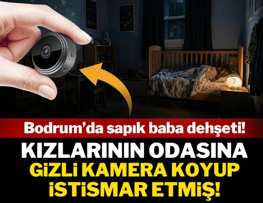 Yuhh artık, nasıl bir kişiliktir bu? Bodrum’da mide bulandıran olay ,çocuklarının odasına kamera koydu , istismarda bulundu.