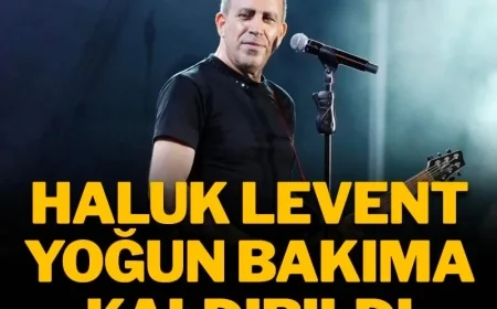 Haluk Levent yoğun bakıma kaldırıldı