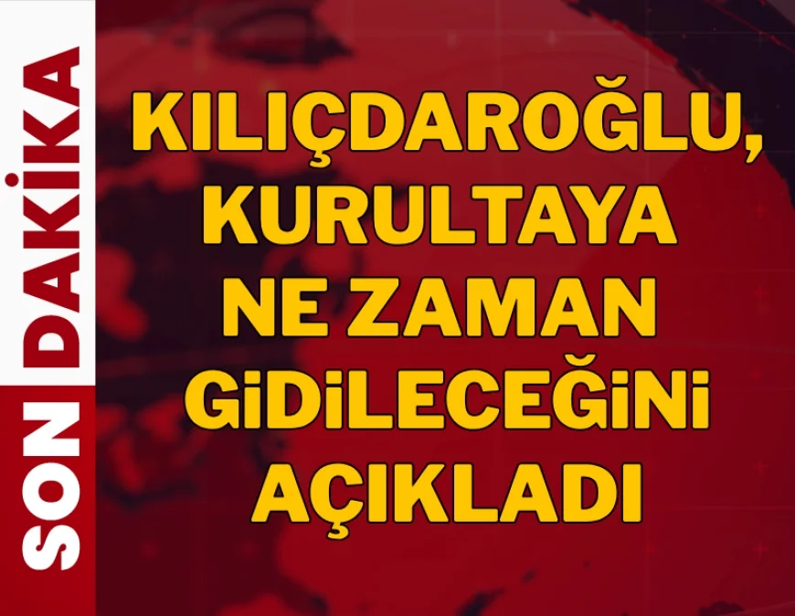 Kılıçdaroğlu, kurultaya ne zaman gidileceğini açıkladı, aday olacakmı?