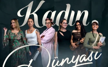 "KADIN DÜNYASI" SAHNEYE TAŞINIYOR: ALTI KADIN, ALTI HİKÂYE, TEK PERDEDE GÜÇLÜ BİR ANLATI