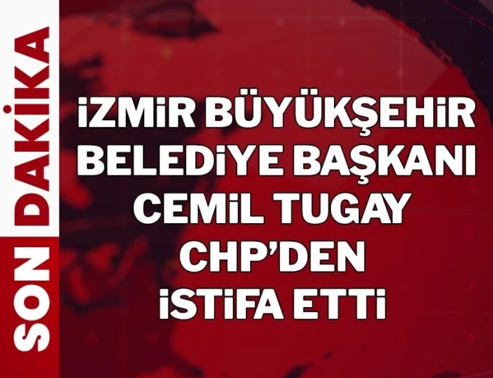 Son dakika...İzmir Büyükşehir Belediye Başkanı Cemil Tugay CHP’den istifa etti