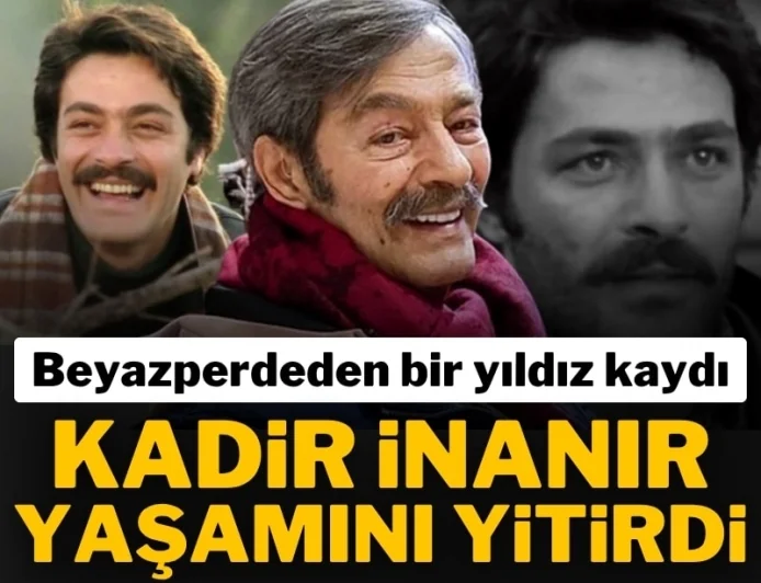 Yeşilçam'ın Usta İsmi Kadir İnanır Hayatını Kaybetti