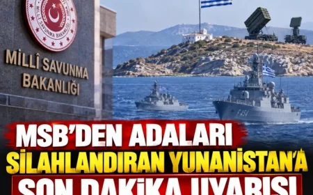 MSB'DEN YUNANİSTAN'A ADA UYARISI: TÜRKİYE GEREKLİ TEDBİRLERİ ALACAK