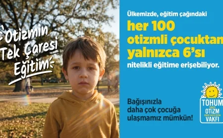 Tohum Otizm Vakfı’ndan Otizmli Çocukların   Nitelikli Eğitime Erişimi İçin Çağrı