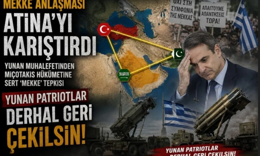 MEKKE ANLAŞMASI YUNANİSTAN’I KARIŞTIRDI